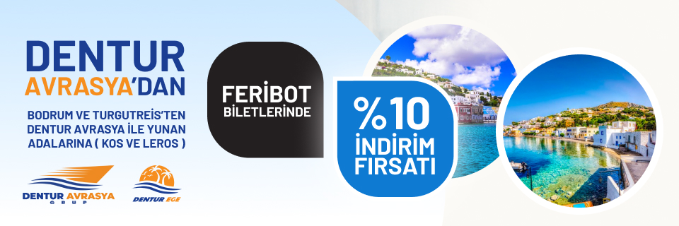 Dentur Avrasya Yunan Adaları Feribot biletlerinde %10 indirim fırsatı!