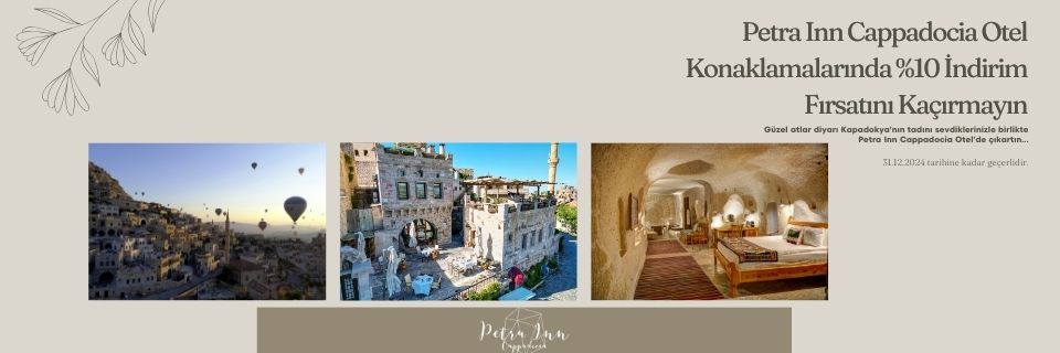 Petra Inn Cappadocia Otel konaklamarınızda  %10 indirim fırsatı!