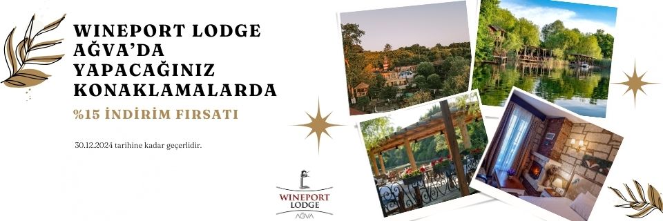 Wineport Lodge Ağva'da Otel konaklarımızda %15 indirim fırsatı!